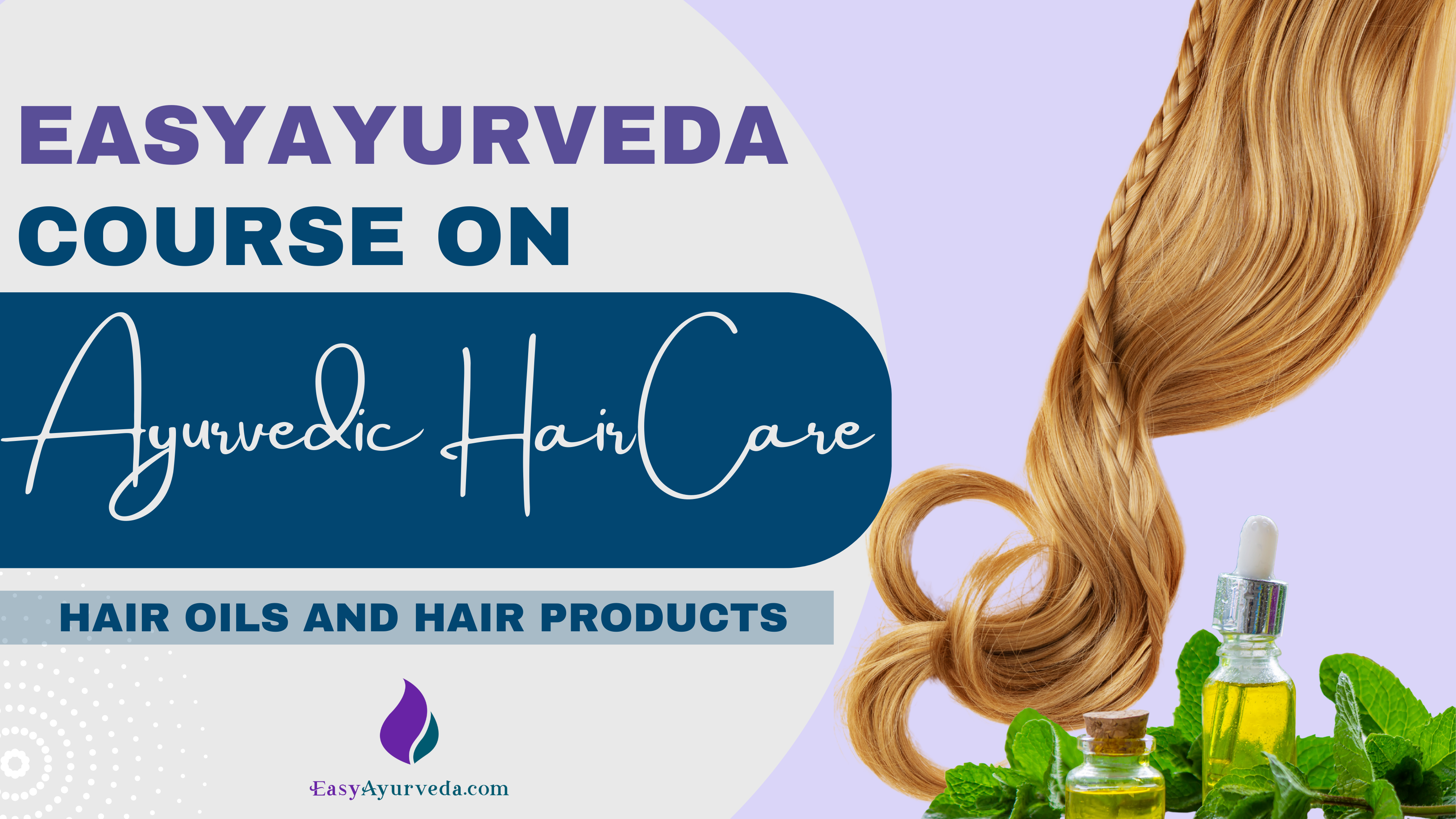 Video Course Ayurvedic hair care Hair Oils and Hair Products